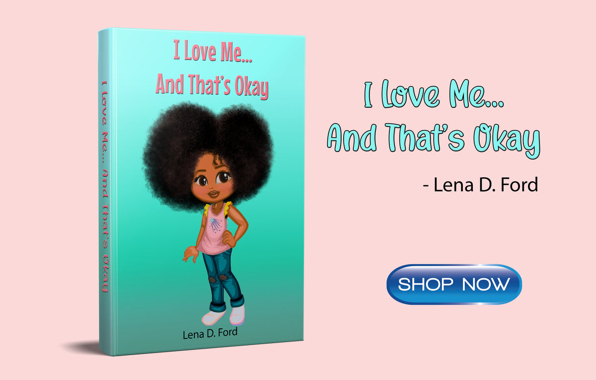 I Love Me... and That's Okay Children's Book Positively Lena