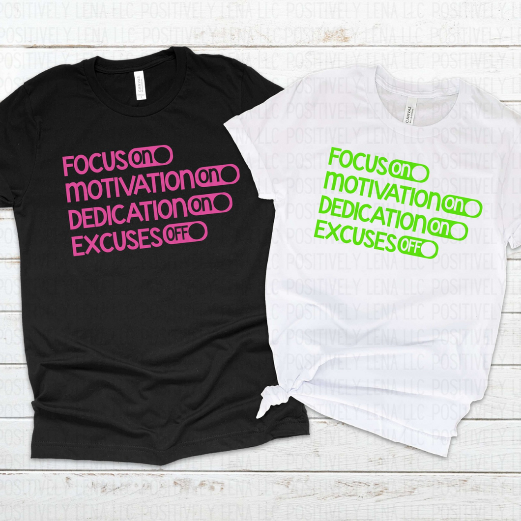 Focus Motivation Dedication Excuses | T-Shirt | Positively Lena