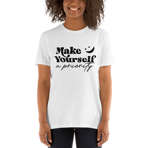 Make Yourself a Priority|T-Shirt|PositivelyLena